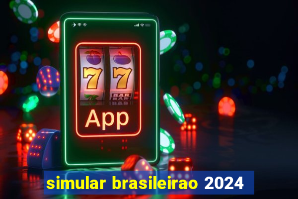 simular brasileirao 2024